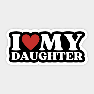 I Love My Daughter Sticker